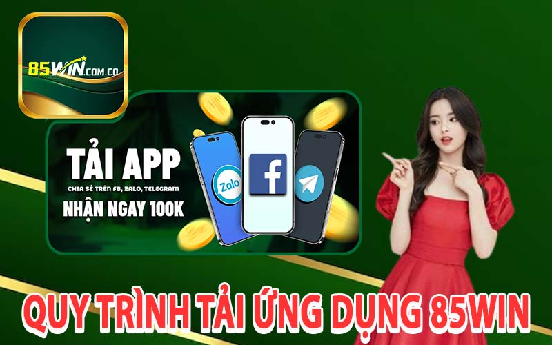 Quy trình tải ứng dụng 85Win