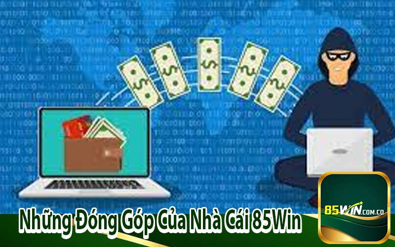 Những đóng góp của nhà cái 85Win